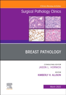 Breast Pathology, An Issue of Surgical Pathology Clinics : Volume 15-1