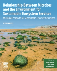 Relationship Between Microbes and the Environment for Sustainable Ecosystem Services, Volume 1 : Microbial Products for Sustainable Ecosystem Services