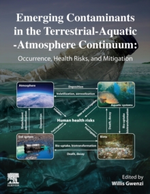 Emerging Contaminants in the Terrestrial-Aquatic-Atmosphere Continuum : Occurrence, Health Risks and Mitigation