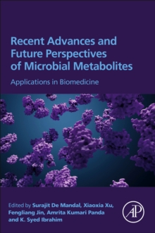 Recent Advances and Future Perspectives of Microbial Metabolites : Applications in Biomedicine