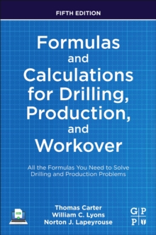 Formulas and Calculations for Drilling, Production, and Workover : All the Formulas You Need to Solve Drilling and Production Problems