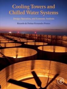 Cooling Towers and Chilled Water Systems : Design, Operation, and Economic Analysis