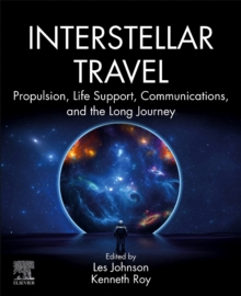 Interstellar Travel : Propulsion, Life Support, Communications, and the Long Journey