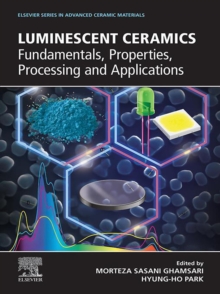 Luminescent Ceramics : Fundamentals, Properties, Processing and Applications