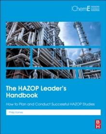 The HAZOP Leader's Handbook : How to Plan and Conduct Successful HAZOP Studies