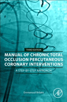 Manual of Chronic Total Occlusion Percutaneous Coronary Interventions : A Step-by-Step Approach