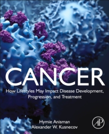 Cancer : How Lifestyles May Impact Disease Development, Progression, and Treatment