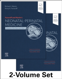 Fanaroff and Martin's Neonatal-Perinatal Medicine, 2-Volume Set : Diseases of the Fetus and Infant