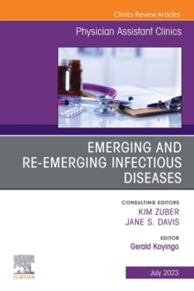 Emerging and Re-Emerging Infectious Diseases, An Issue of Physician Assistant Clinics, E-Book