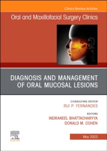 Diagnosis and Management of Oral Mucosal Lesions, An Issue of Oral and Maxillofacial Surgery Clinics of North America : Volume 35-2