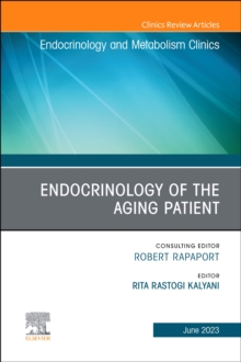 Endocrinology of the Aging Patient, An Issue of Endocrinology and Metabolism Clinics of North America : Volume 52-2