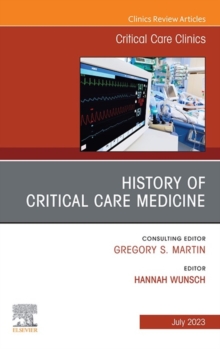 History of Critical Care Medicine (2023 = 70th anniversary), An Issue of Critical Care Clinics, E-Book