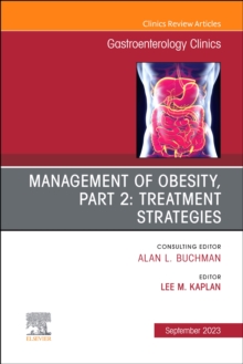 Management of Obesity, Part 2: Treatment Strategies, An Issue of Gastroenterology Clinics of North America : Volume 52-4