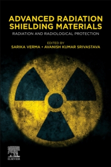 Advanced Radiation Shielding Materials : Radiation and Radiological Protection