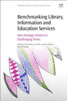 Benchmarking Library, Information and Education Services : New Strategic Choices in Challenging Times