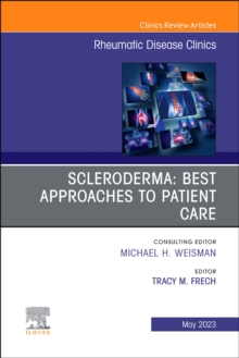 Scleroderma: Best Approaches to Patient Care, An Issue of Rheumatic Disease Clinics of North America : Volume 49-2