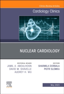 Nuclear Cardiology, An Issue of Cardiology Clinics : Volume 41-2