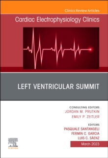 Left Ventricular Summit, An Issue of Cardiac Electrophysiology Clinics : Volume 15-1