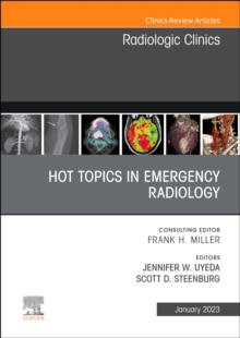 Hot Topics in Emergency Radiology, An Issue of Radiologic Clinics of North America : Volume 61-1