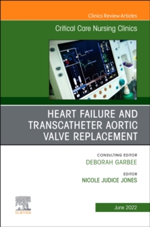 Heart Failure and Transcatheter Aortic Valve Replacement, An Issue of Critical Care Nursing Clinics of North America : Volume 34-2