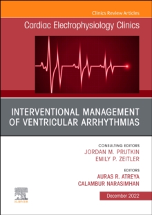 Interventional Management of Ventricular Arrhythmias, An Issue of Cardiac Electrophysiology Clinics : Volume 14-4