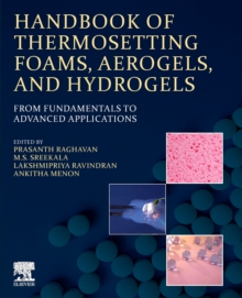 Handbook of Thermosetting Foams, Aerogels, and Hydrogels : From Fundamentals to Advanced Applications