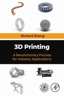 3D Printing : A Revolutionary Process for Industry Applications