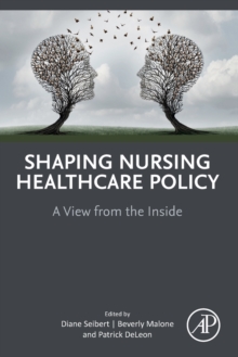 Shaping Nursing Healthcare Policy : A View from the Inside