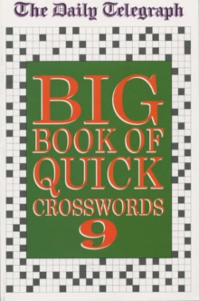The Daily Telegraph Big Book of Quick Crosswords : Bk.9, Paperback Book The Daily Telegraph Big Book of Quick Crosswords : Bk.9, Paperback Book