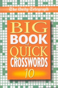 The "Daily Telegraph" Big Book of Quick Crosswords : Bk.10, Paperback Book The "Daily Telegraph" Big Book of Quick Crosswords : Bk.10, Paperback Book