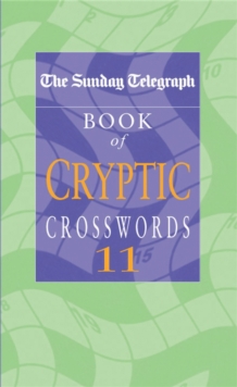 The Sunday Telegraph Book of Cryptic Crosswords 11, Paperback Book The Sunday Telegraph Book of Cryptic Crosswords 11, Paperback Book