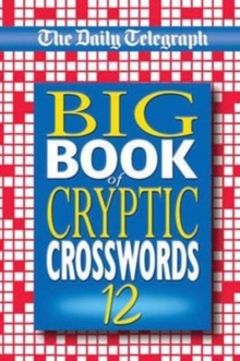 The Daily Telegraph Big Book of Cryptic Crosswords 12, Paperback Book The Daily Telegraph Big Book of Cryptic Crosswords 12, Paperback Book