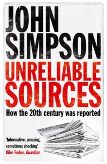 Unreliable Sources : How the Twentieth Century Was Reported, Paperback Book Unreliable Sources : How the Twentieth Century Was Reported, Paperback Book