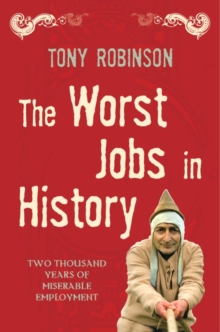 The Worst Jobs In History : A Vivid and Disgusting Alternative History of Britain, Paperback / softback Book The Worst Jobs In History : A Vivid and Disgusting Alternative History of Britain, Paperback / softback Book