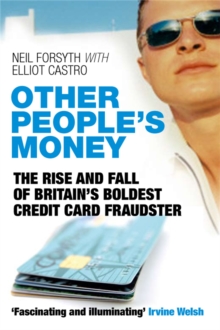 Other People's Money : The Rise and Fall of Britain's Boldest Credit Card Fraudster, Paperback Book Other People's Money : The Rise and Fall of Britain's Boldest Credit Card Fraudster, Paperback Book