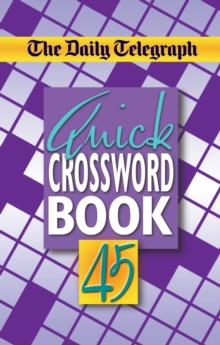 The "Daily Telegraph" Quick Crossword Book : No. 45, Paperback Book The "Daily Telegraph" Quick Crossword Book : No. 45, Paperback Book
