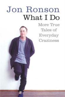 What I Do : More True Tales of Everyday Craziness