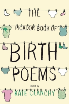 The Picador Book of Birth Poems, Paperback / softback Book The Picador Book of Birth Poems, Paperback / softback Book