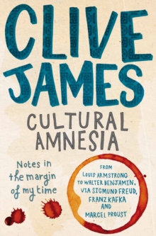 Cultural Amnesia : Notes in the Margin of My Time