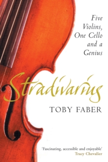 Stradivarius : Five Violins, One Cello and a Genius