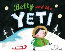 Betty and the Yeti, Paperback / softback Book Betty and the Yeti, Paperback / softback Book