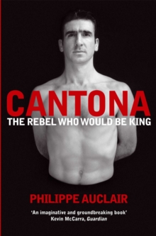 Cantona : The Rebel Who Would Be King, Paperback Book Cantona : The Rebel Who Would Be King, Paperback Book