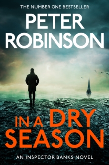 In A Dry Season : The 10th novel in the number one bestselling Inspector Alan Banks crime series