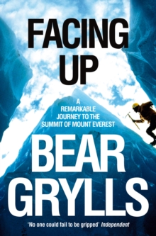 Facing Up : A Remarkable Journey to the Summit of Mount Everest