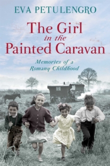 The Girl in the Painted Caravan : Memories of a Romany Childhood, Paperback Book The Girl in the Painted Caravan : Memories of a Romany Childhood, Paperback Book