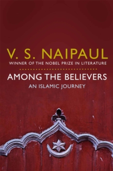 Among the Believers : An Islamic Journey, Paperback / softback Book Among the Believers : An Islamic Journey, Paperback / softback Book