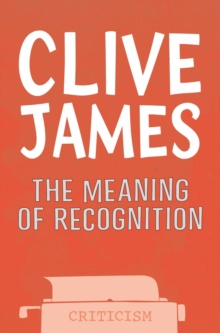 The Meaning of Recognition : Essays 2001-2005