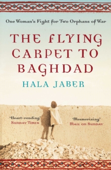 The Flying Carpet to Baghdad : One Woman's Fight for Two Orphans of War