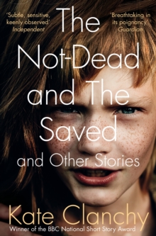 The Not-Dead and the Saved and Other Stories, Paperback Book The Not-Dead and the Saved and Other Stories, Paperback Book