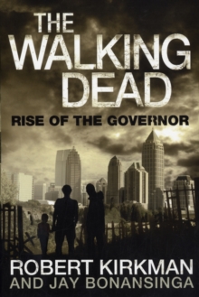 The Walking Dead : Rise of the Governor Bk. 1, Paperback Book The Walking Dead : Rise of the Governor Bk. 1, Paperback Book
